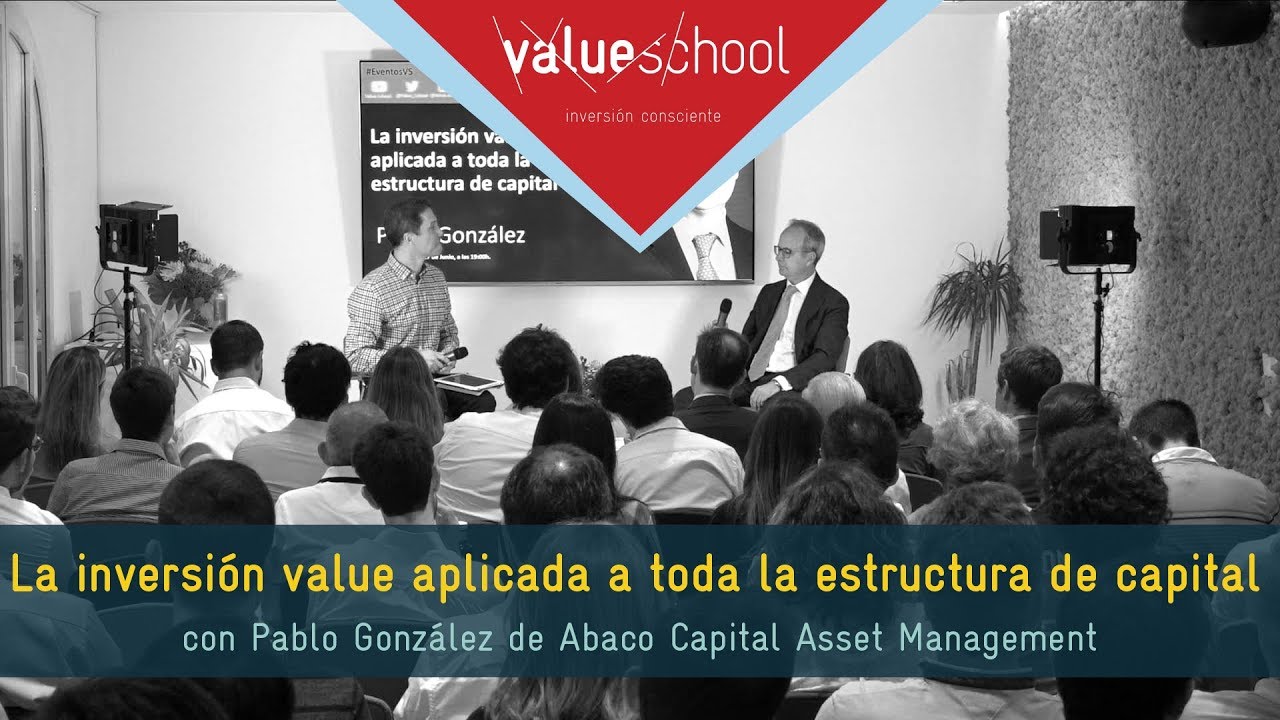 La inversión value aplicada a toda la estructura de capital (Pablo González Abaco Capital)