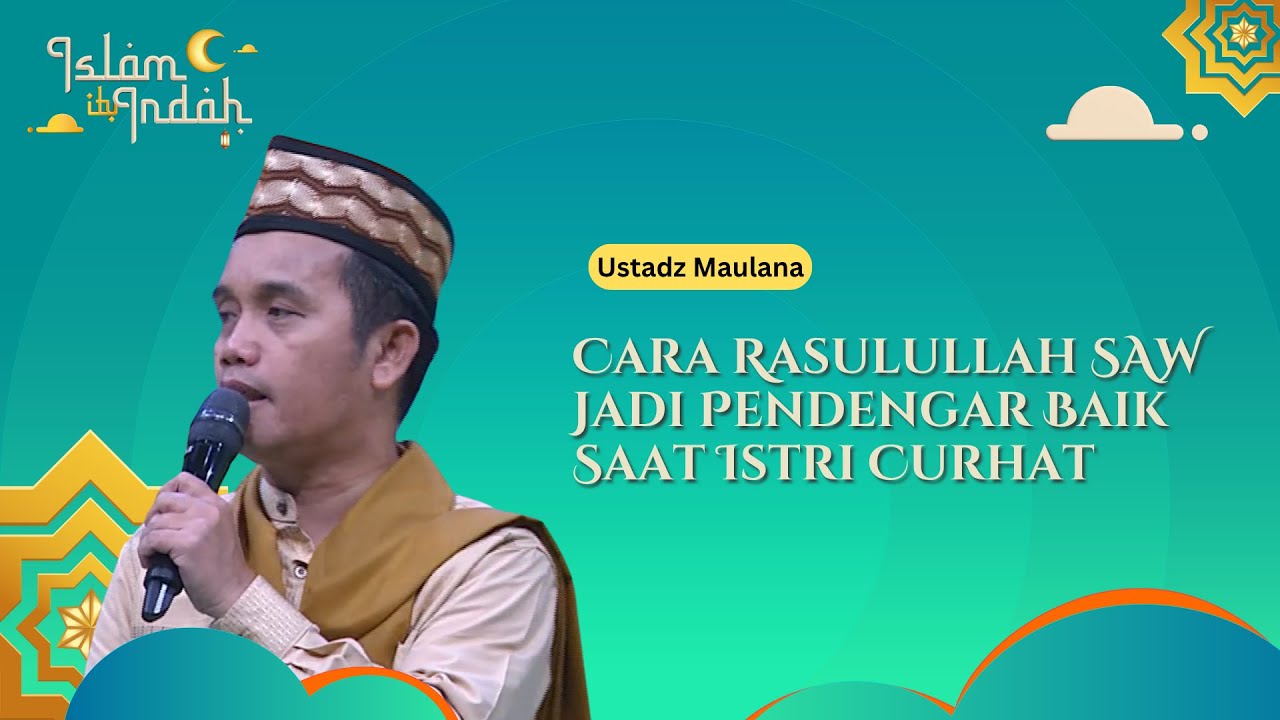 Cara Rasulullah SAW Jadi Pendengar Baik Saat Istri Curhat - Ceramah Ust. Maulana