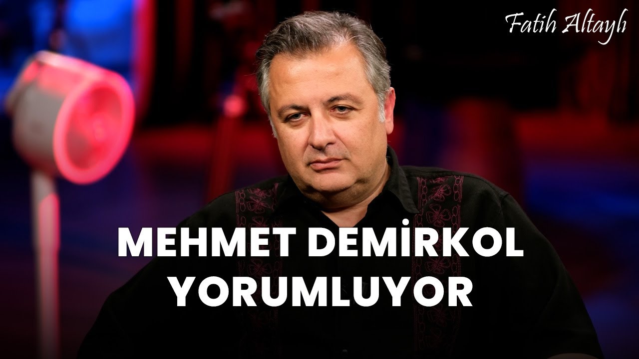 Fatih Altaylı YORUMLAYAMIYOR: "Türkiye" / Mehmet Demirkol yorumluyor