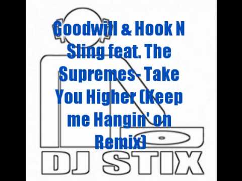 Goodwill & Hook N Sling feat. The Supremes- Take You Higher (Keep me Hangin' on Remix).wmv