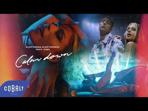 Ελευθερία Ελευθερίου - Calm Down feat. Koki | Official Video Clip