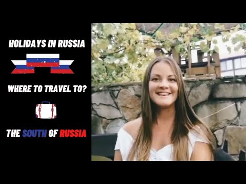 Holidays in Russia / Where to travel in Russia?/ the South of Russia.