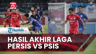 Persis Hari Ini: Hasil Derby Jateng, Persis Solo vs PSIS Semarang: Fortes antar PSIS ke Papan Atas