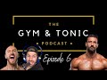 STABBED, SHOT & SET ON FIRE | The Gym & Tonic Podcast Episode 6 | Wes Grant