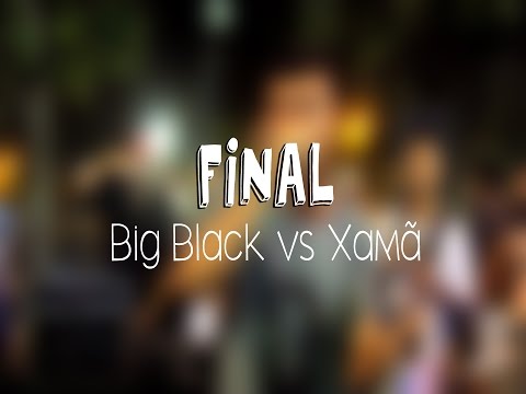 [FINAL] BIG BLACK vs XAMÃ - RODA CULTURAL KGL #21