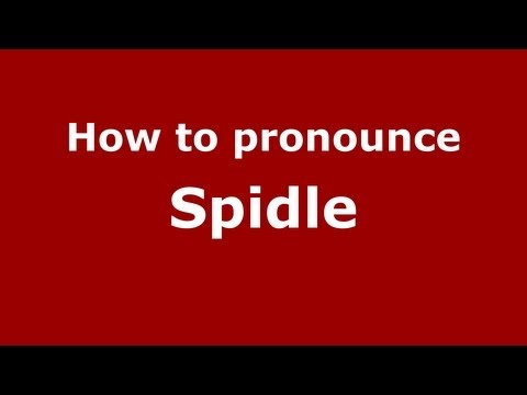 How to Pronounce Spidle - PronounceNames.com