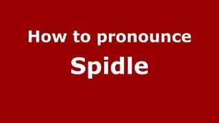 How to pronounce Spidle