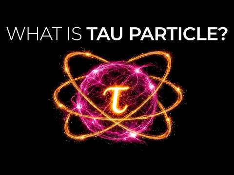 The Hidden Particle That Changes Everything in Physics (tau particle)