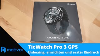 TicWatch Pro 3 GPS | Unboxing, einrichten und erster Eindruck