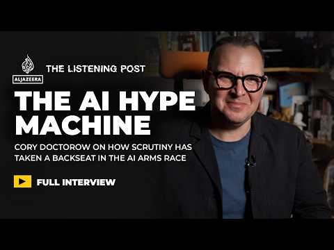 What is driving the AI hype machine? — Cory Doctorow | The Listening Post