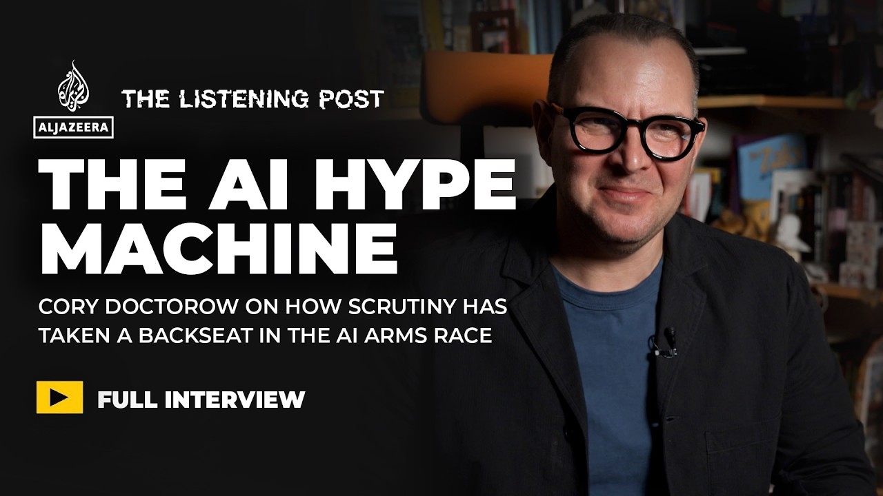 What is driving the AI hype machine? — Cory Doctorow | The Listening Post