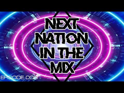 Next Nation In The Mix (Episode: 006) [Best of Big Room, Hardstyle, Techno, Bass House]