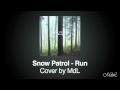 Snow Patrol - "Run" (Cover by MdL) 