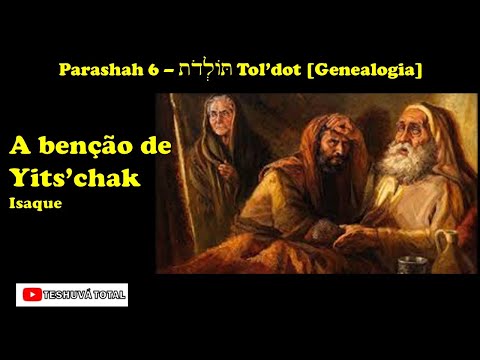 A benção de Yits'chak (Isaque) - [6] Tol'dot (c)
