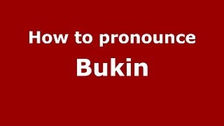 How to pronounce Bukin