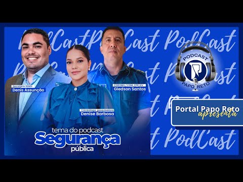Parauapebas Segura: Diálogos Cruciais com Especialistas em Segurança! -Podcast Papo Reto