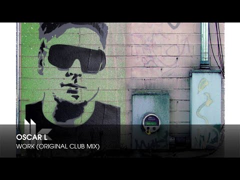 Oscar L - Work (Original Club Mix)