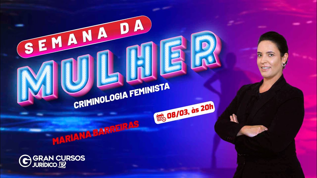 Semana da Mulher - Criminologia Feminista: Profª. Mariana Barreiras