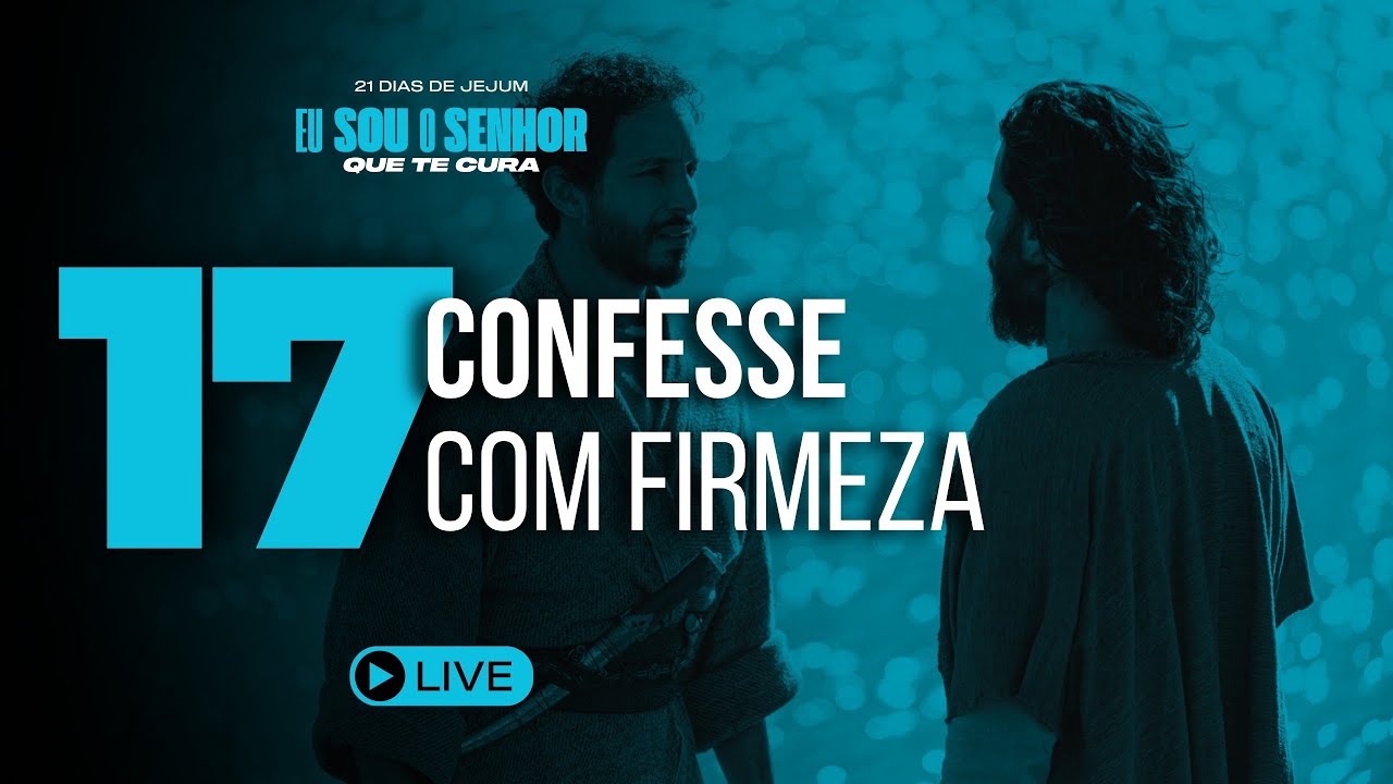 Dia 17 - Confesse Com Firmeza