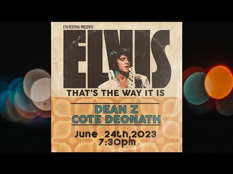 Elvis: That's The Way It Is (Cote Deonath And Dean Z) - Elvis: The Summer Festival - June 24, 2023