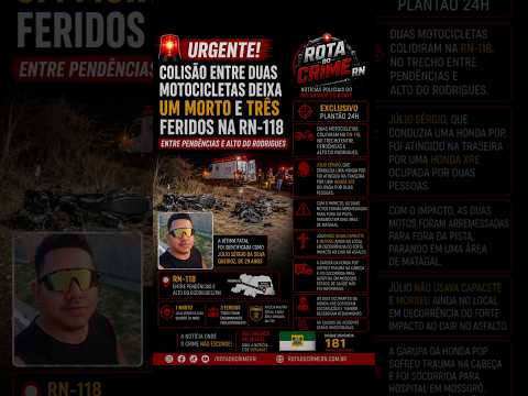 🚨 COLISÃO ENTRE DUAS MOTOS DEIXA UM MORTO E TRÊS FERIDOS NA RN-118
