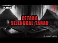 PETAKA SEJENGKAL TANAH PENA MISTIZ TAMAT