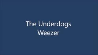 Weezer - The Underdogs (with Lyrics)