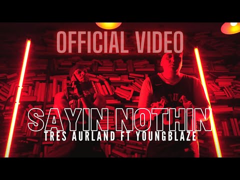 Tres Aurland ft YoungBlaze - SAYIN NOTHIN (Music video)