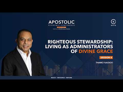 Righteous Stewardship: Living as Administrators of Divine Grace | Thamo Naidoo – Session 4
