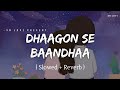Dhaagon Se Baandhaa - Lofi (Slowed + Reverb) | Arijit Singh, Shreya Ghoshal | SR Lofi