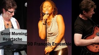 DD Francois Ensemble - Good Morning Heartache