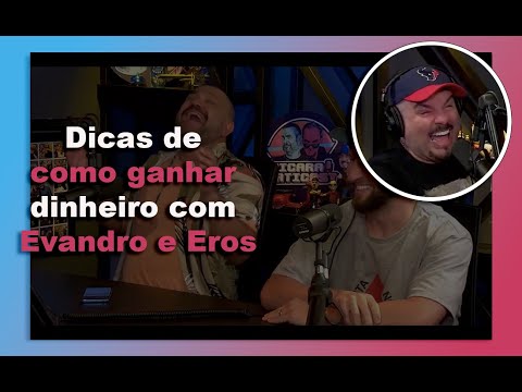 Dicas de como "ganhar dinheiro" com Evandro Santos e Eros Prado.