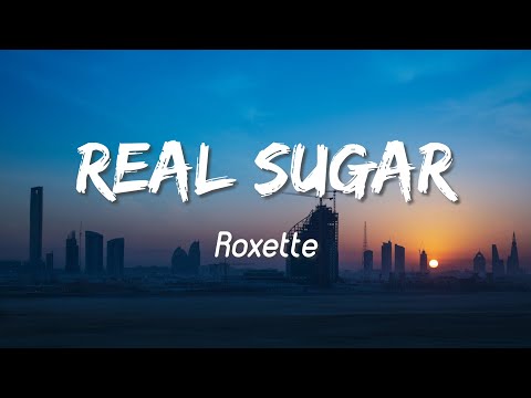 Real Sugar - Roxette ( Lyrics )
