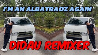 Download lagu I’M AN ALBATRAOZ AGAIN - DIDAU REMIXER (EXTENDED MIX) mp3
