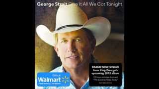 George Strait - Give It All We Got Tonight