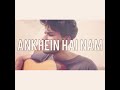Ankhein Ha Jo Nam Meri Mubeen Butt Music