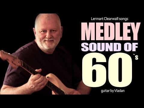 Medley Sound Of 60`s - Guitar by Vladan / Lennart Clearwall song