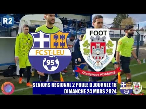 DIMANCHE 24 MARS SENIORS R2 FC ST LEU 95 - OL ADAMOIS LE MATCH