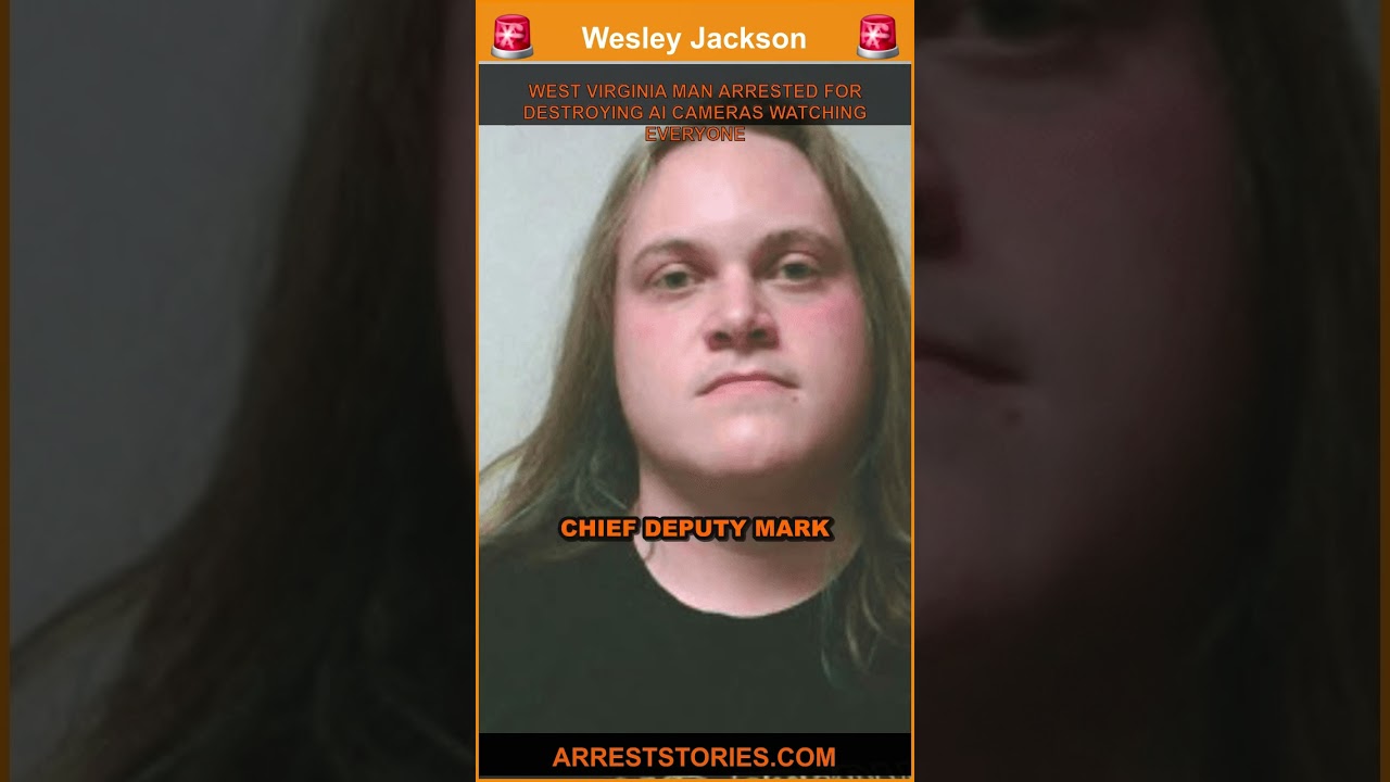WEST VIRGINIA MAN ARRESTED FOR DESTROYING AI CAMERAS WATCHING EVERYONE