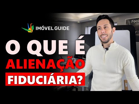 O que é alienação fiduciária? Entenda de maneira simples!
