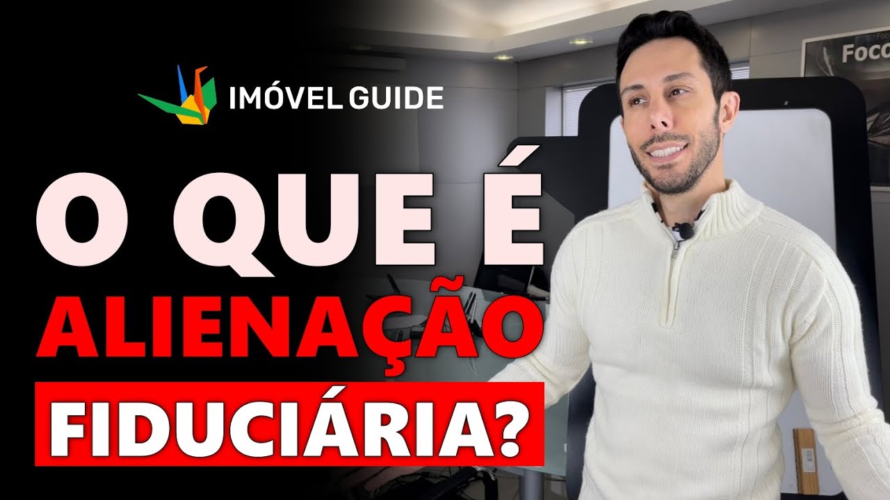 O que é alienação fiduciária? Entenda de maneira simples!