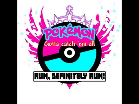 Run, Definitely Run!「Pokémon - Gotta Catch 'em All」MV (COVER)