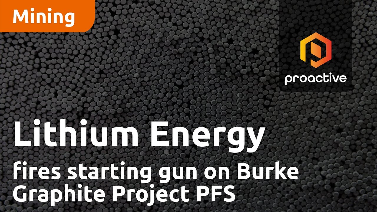 Lithium Energy fires starting gun on Burke Graphite Project PFS