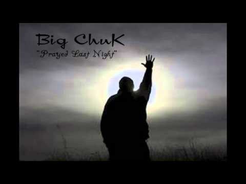 Big ChuK- Prayed Last Night (Must Listen, A Very Powerful Testimony)