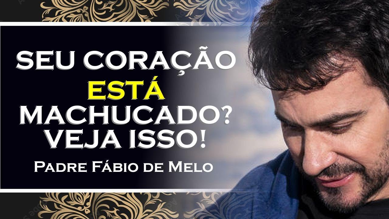 Como Curar um Coração Ferido PADRE FÁBIO Ensina