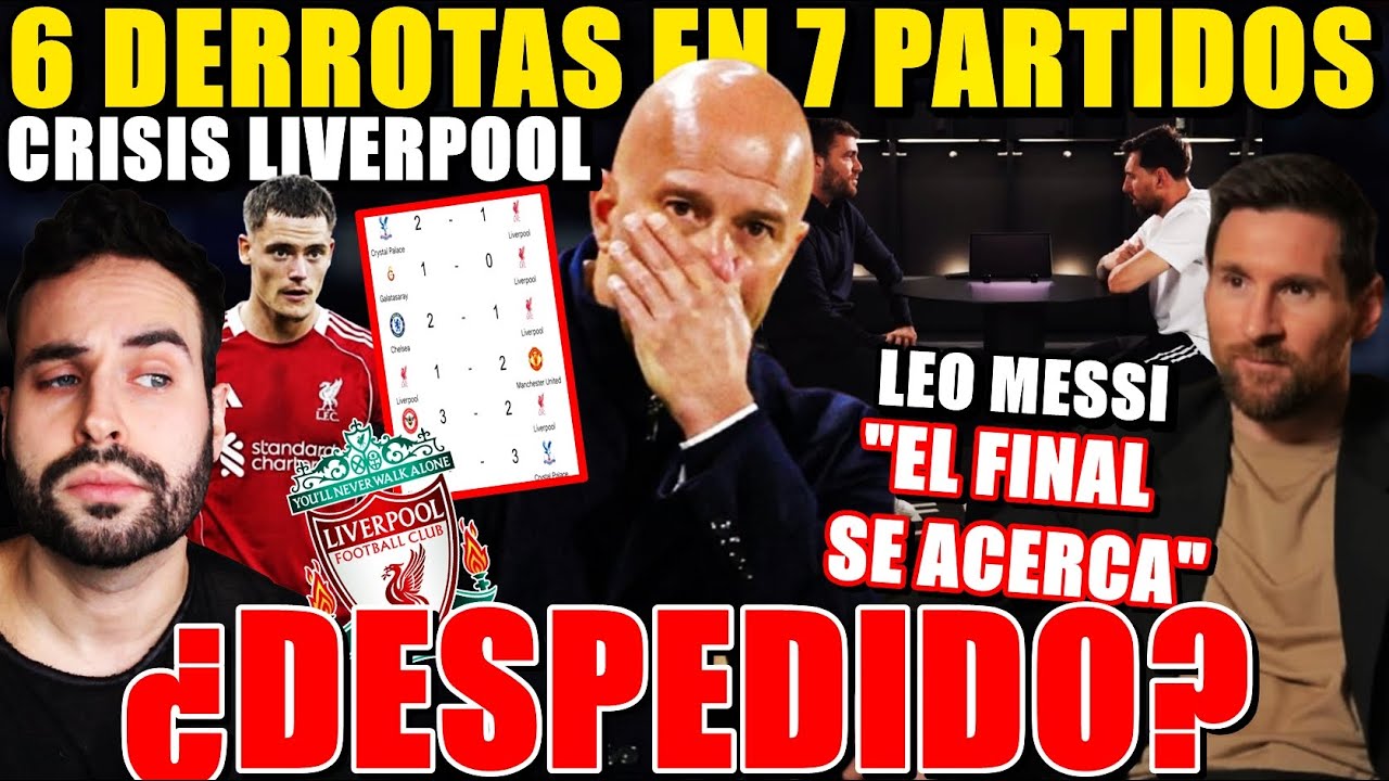 💥LIVERPOOL 6 DERROTAS en 7 PARTIDOS ¿SLOT DESPEDIDO? - MESSI: "Se ACERCA el FINAL..."