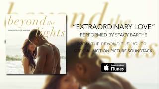Stacy Barthe - Extraordinary Love (Beyond The Lights Soundtrack)