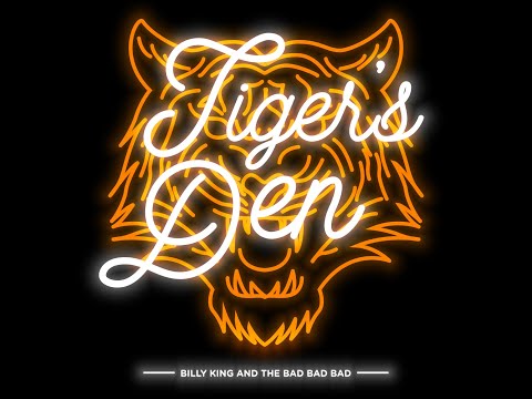 Billy King & The Bad Bad Bad - Tiger's Den