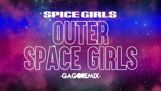 Spice Girls - OUTER SPACE GIRLS (GAGO REMIX)