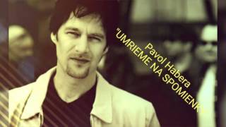 Pavol Habera - UMRIEME NA SPOMIENKY Pavol Habera - UMRIEME NA SPOMIENKY